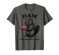 Funny Beaver Brain Dam You Dropped This T-Shirt - Custom Art Print Unisex - T-Shirt, Sweatshirt, Hoodie
