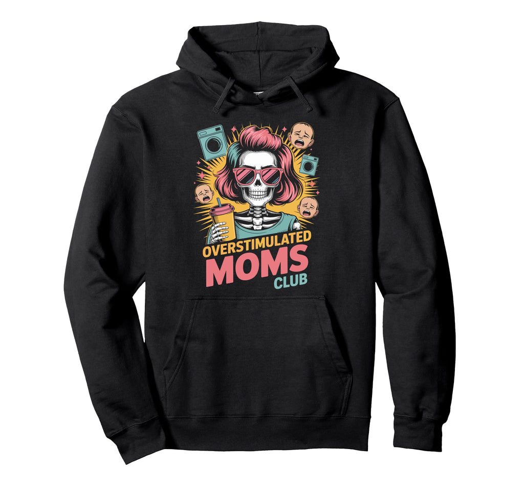 Overstimulated Moms Club Mothers Day Hoodie - Minimalist Print for Adults - T-Shirt, Sweatshirt, Hoodie