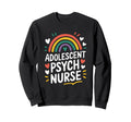 Adolescent Psych Nurse Psych Sweatshirt - Novelty Apparel for Adults - T-Shirt, Sweatshirt, Hoodie