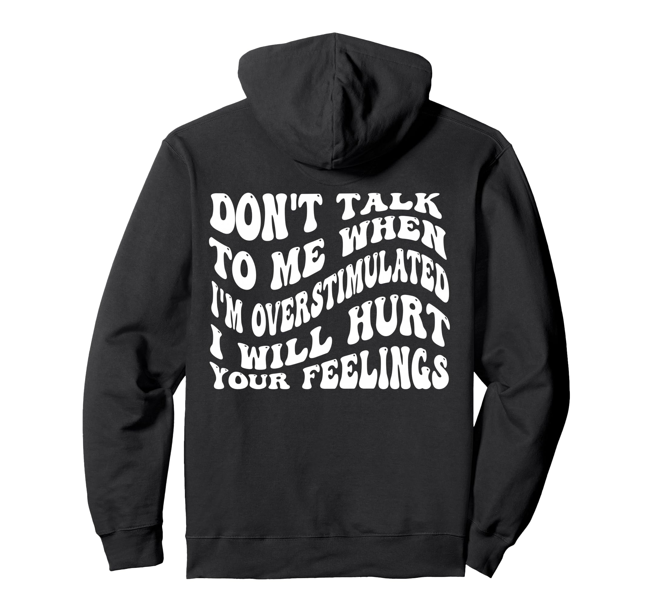 Dont Talk To Me When Im Overstimulated Hoodie - Novelty Apparel for Adults - T-Shirt, Sweatshirt, Hoodie