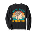 Sober Life Sobriety Recovery End Sweatshirt - Unique Graphic for Adults - T-Shirt, Sweatshirt, Hoodie