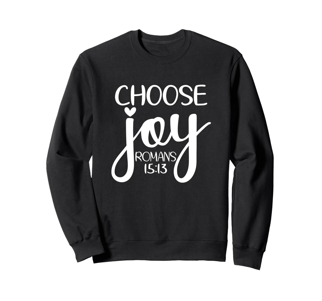 Choose Joy God Faith Jesus Sweatshirt - Streetwear Style for Adults - T-Shirt, Sweatshirt, Hoodie