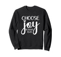 Choose Joy God Faith Jesus Sweatshirt - Streetwear Style for Adults - T-Shirt, Sweatshirt, Hoodie