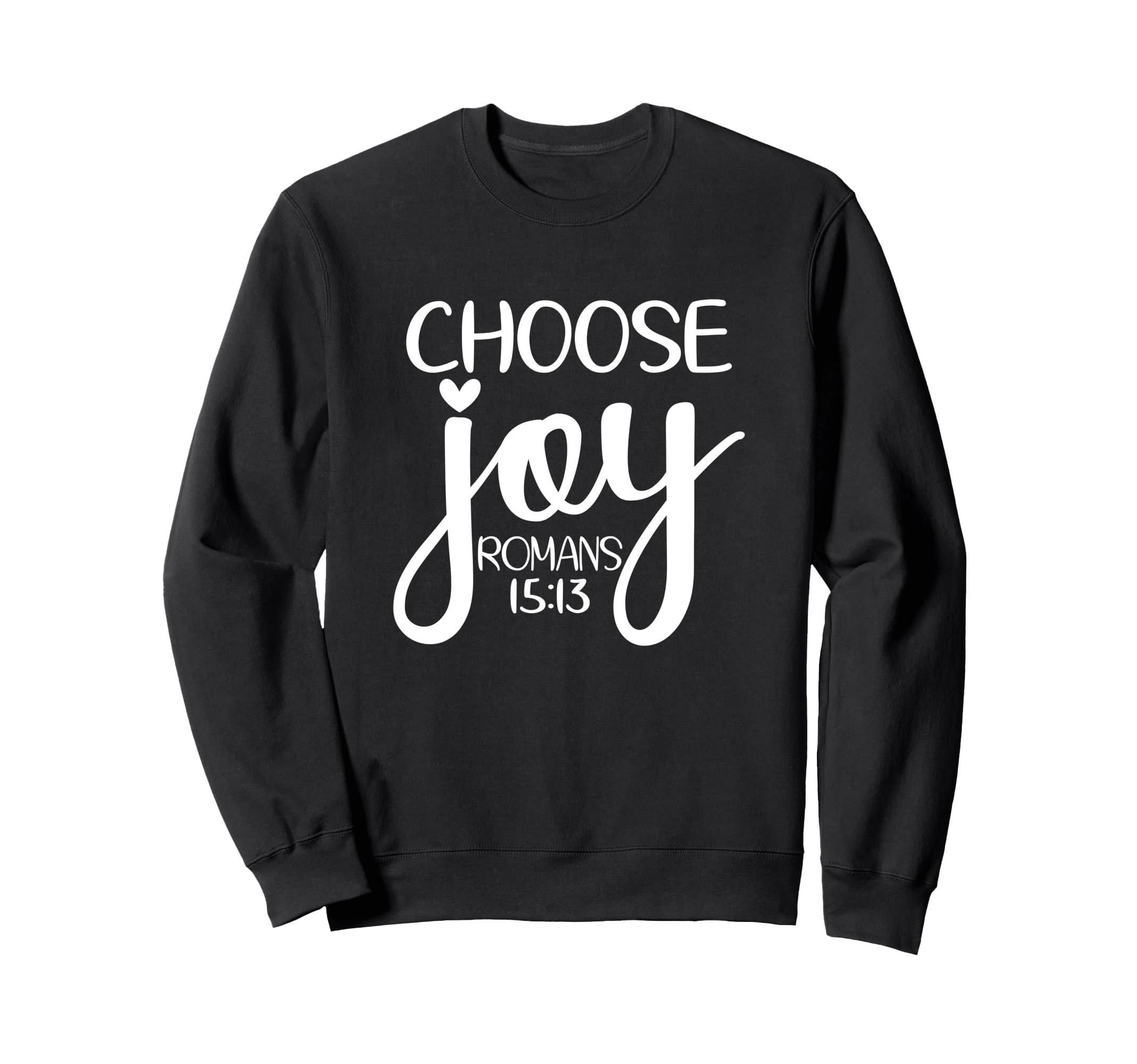 Choose Joy God Faith Jesus Sweatshirt - Streetwear Style for Adults - T-Shirt, Sweatshirt, Hoodie