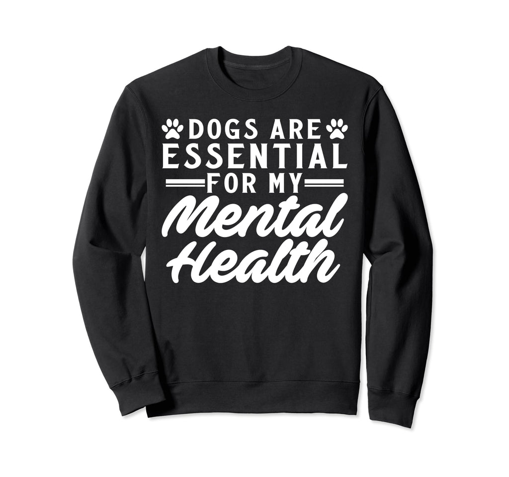 Dogs Are My Mental Health Sweatshirt - Minimalist Print Men Women - T-Shirt, Sweatshirt, Hoodie
