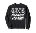 Dogs Are My Mental Health Sweatshirt - Minimalist Print Men Women - T-Shirt, Sweatshirt, Hoodie