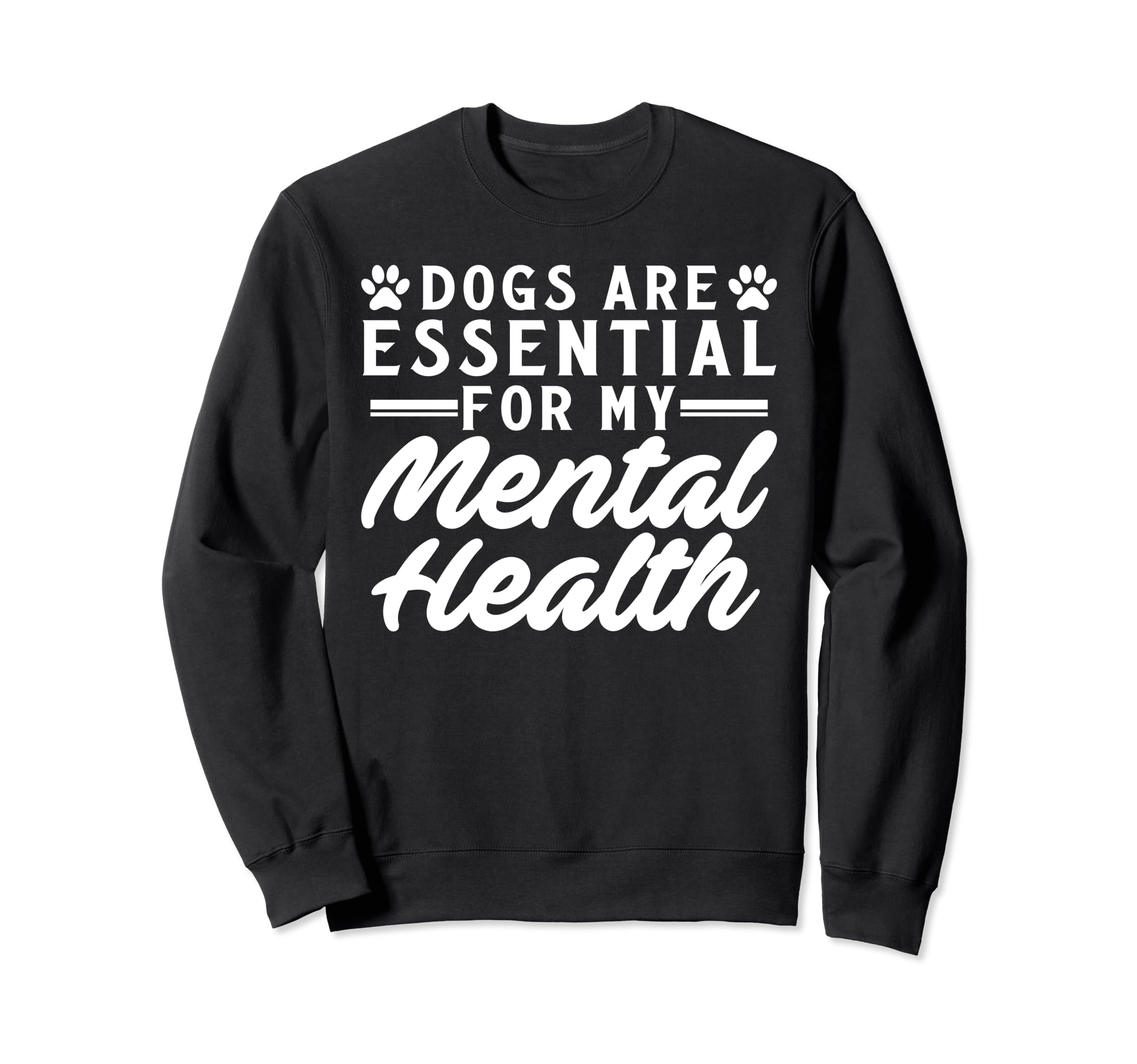 Dogs Are My Mental Health Sweatshirt - Minimalist Print Men Women - T-Shirt, Sweatshirt, Hoodie