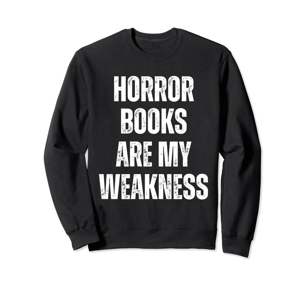 Horror Books Are My Weakness Sweatshirt - Streetwear Style for Adults - T-Shirt, Sweatshirt, Hoodie