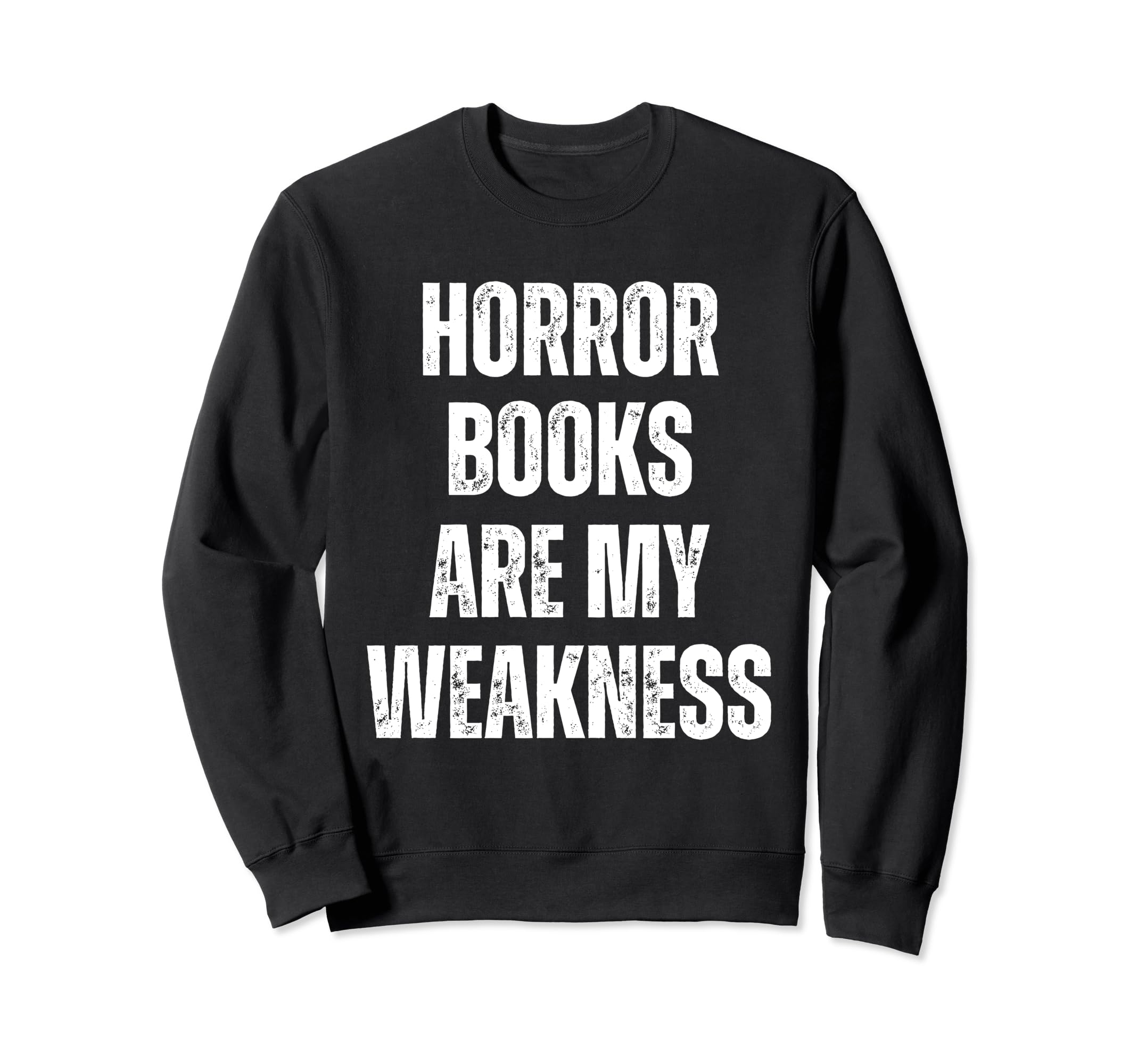 Horror Books Are My Weakness Sweatshirt - Streetwear Style for Adults - T-Shirt, Sweatshirt, Hoodie