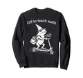 Off To Teach Math Funny Frog Sweatshirt - Streetwear Style Men Women - T-Shirt, Sweatshirt, Hoodie