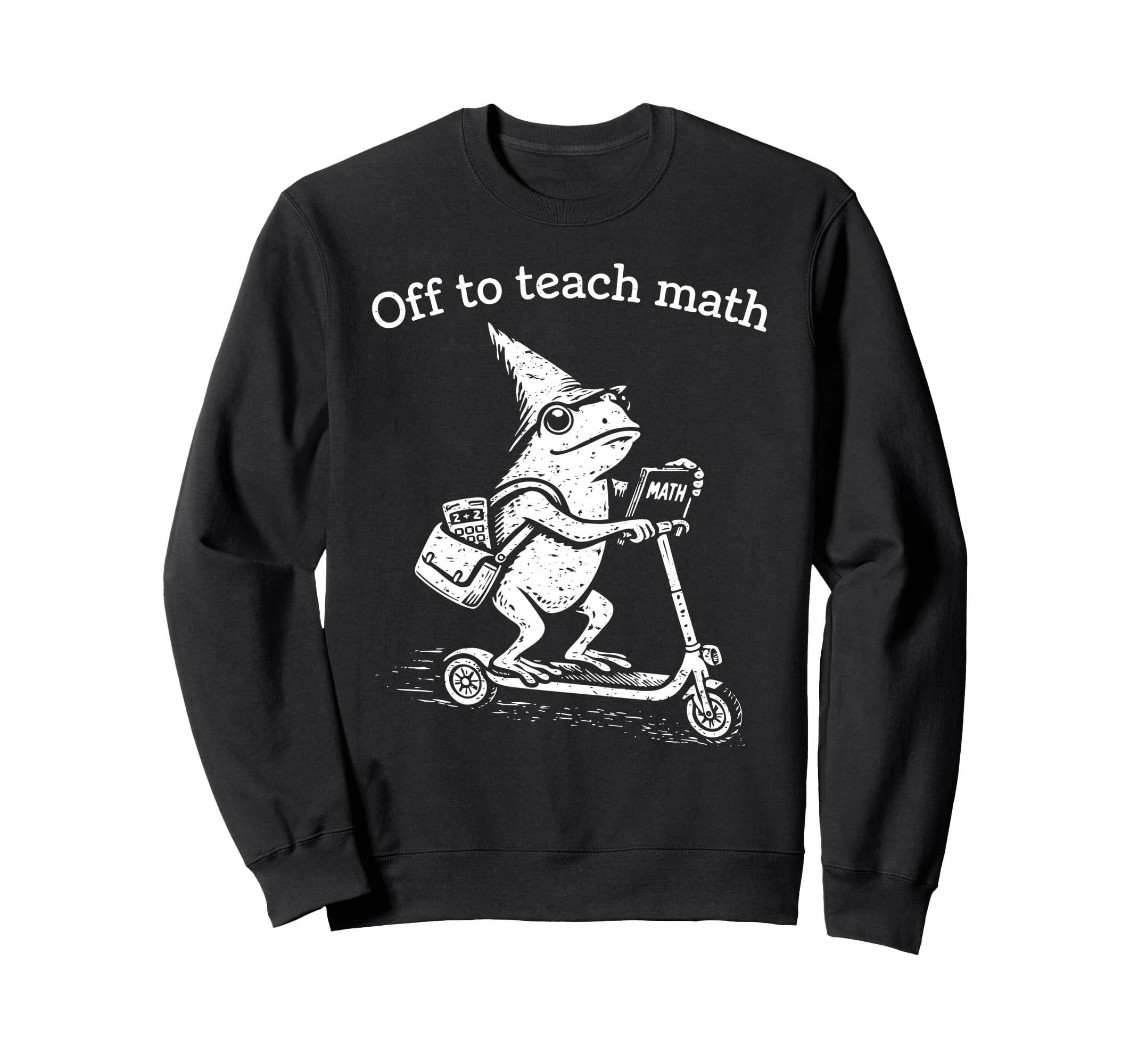 Off To Teach Math Funny Frog Sweatshirt - Streetwear Style Men Women - T-Shirt, Sweatshirt, Hoodie
