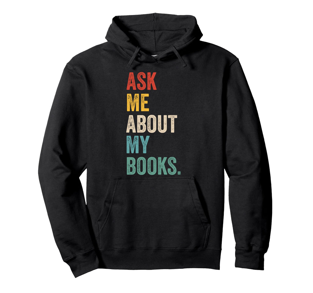 Ask Me About My Books Bookworm Book Hoodie - Aesthetic Graphic for Adults - T-Shirt, Sweatshirt, Hoodie