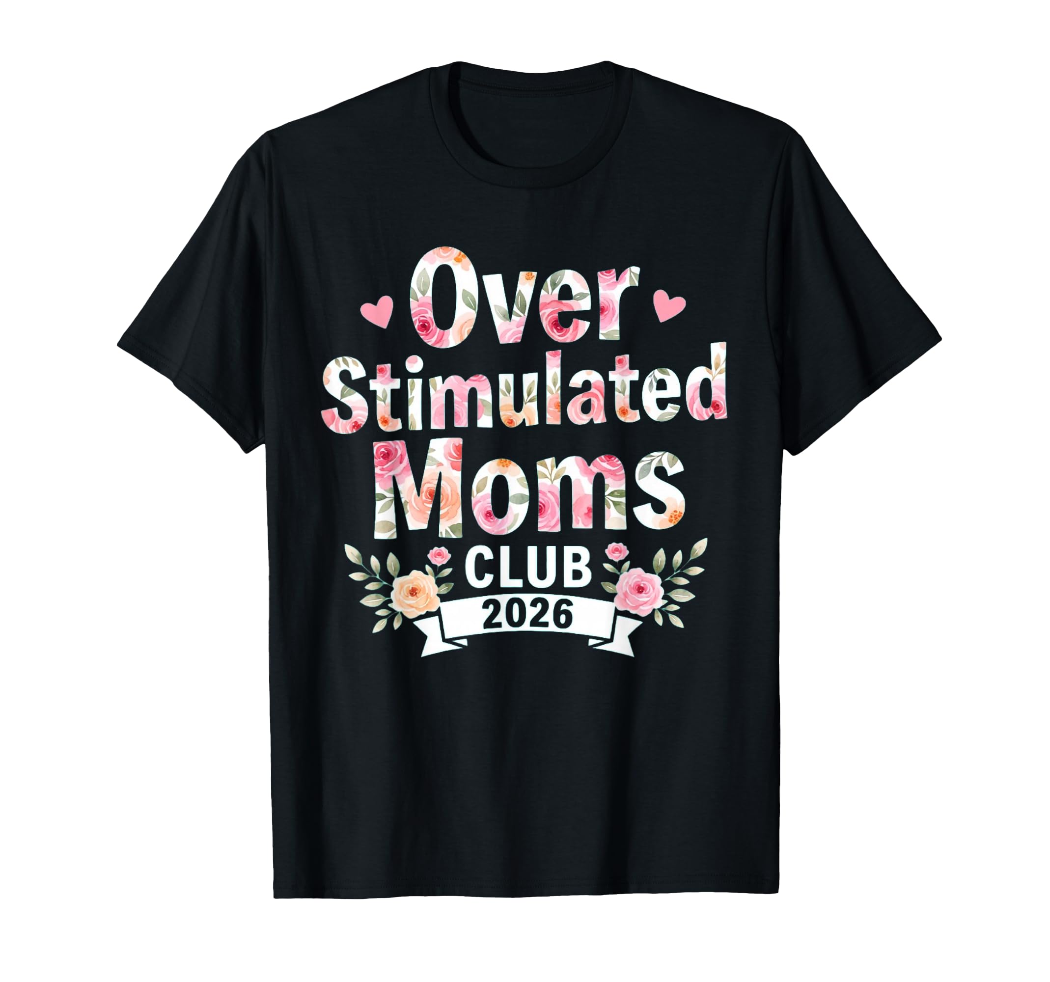 Overstimulated Moms Club 2026 Floral Rose T-Shirt - Minimalist Print Unisex - T-Shirt, Sweatshirt, Hoodie