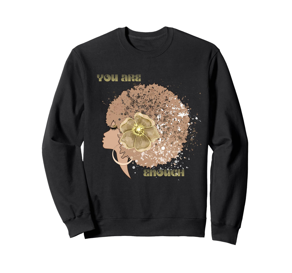 Afro Black Tan You Are Enough Sweatshirt - Novelty Apparel Men Women - T-Shirt, Sweatshirt, Hoodie