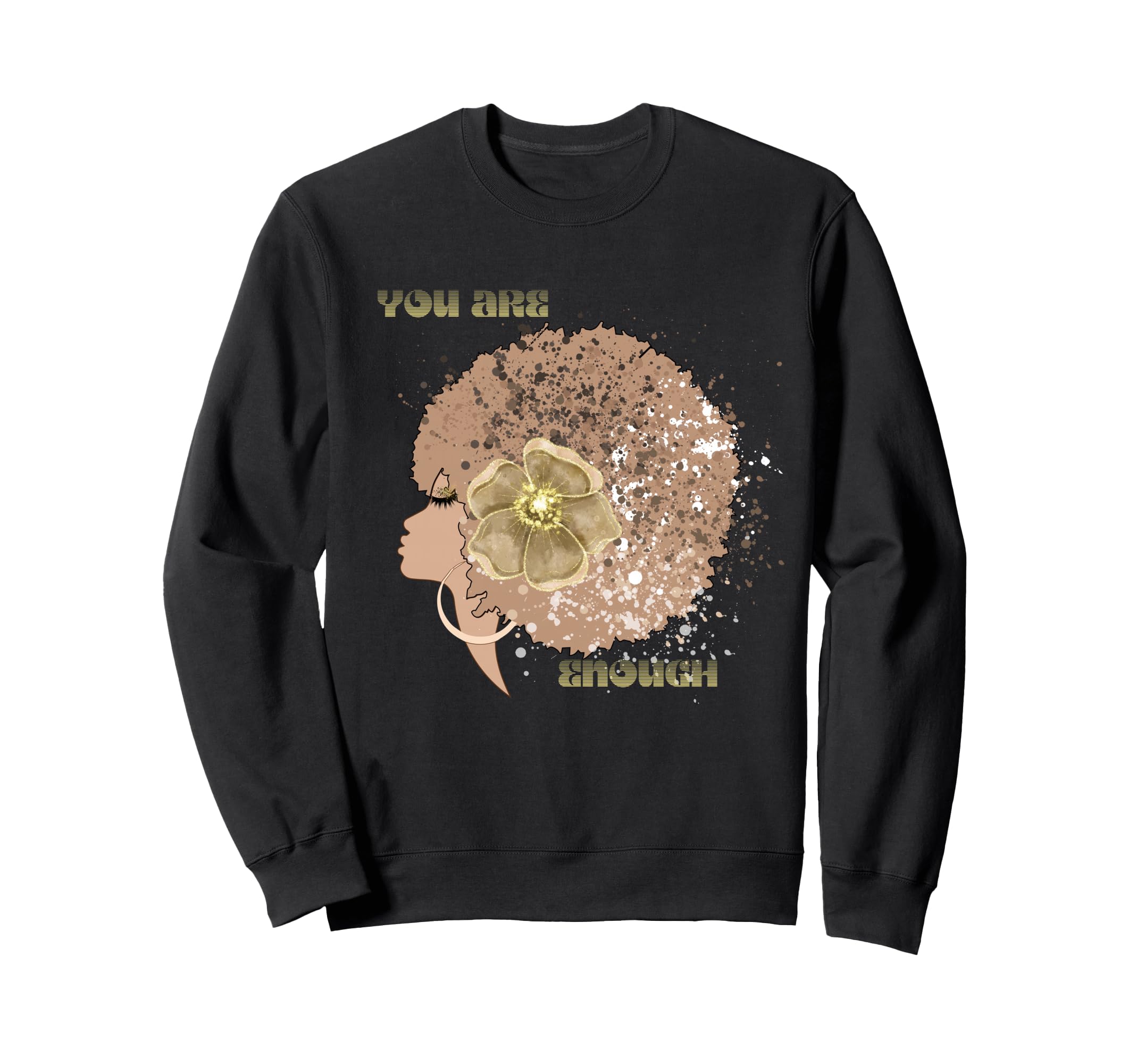 Afro Black Tan You Are Enough Sweatshirt - Novelty Apparel Men Women - T-Shirt, Sweatshirt, Hoodie