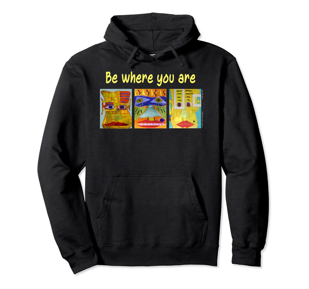 Be Where You Are Mindfulness Meditation Hoodie - Trendy Graphic for Adults - T-Shirt, Sweatshirt, Hoodie