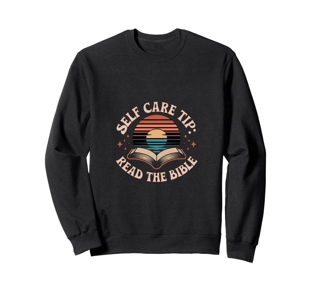 Self Care Tip Read Bible Faith Sweatshirt - Trendy Graphic Men Women - T-Shirt, Sweatshirt, Hoodie