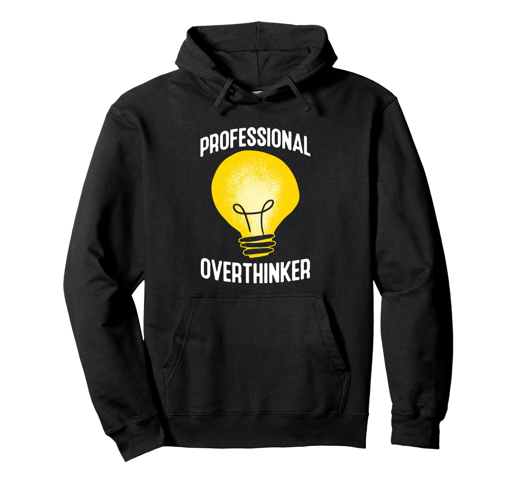 Professional Overthinker Humorous Anxiety Hoodie - Graphic Print Unisex - T-Shirt, Sweatshirt, Hoodie
