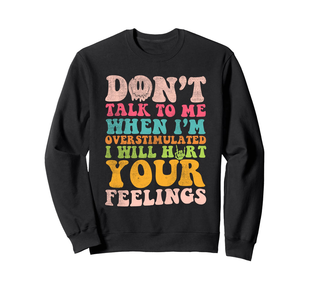 Dont Talk To Me When Im Sweatshirt - Custom Art Print Men Women - T-Shirt, Sweatshirt, Hoodie
