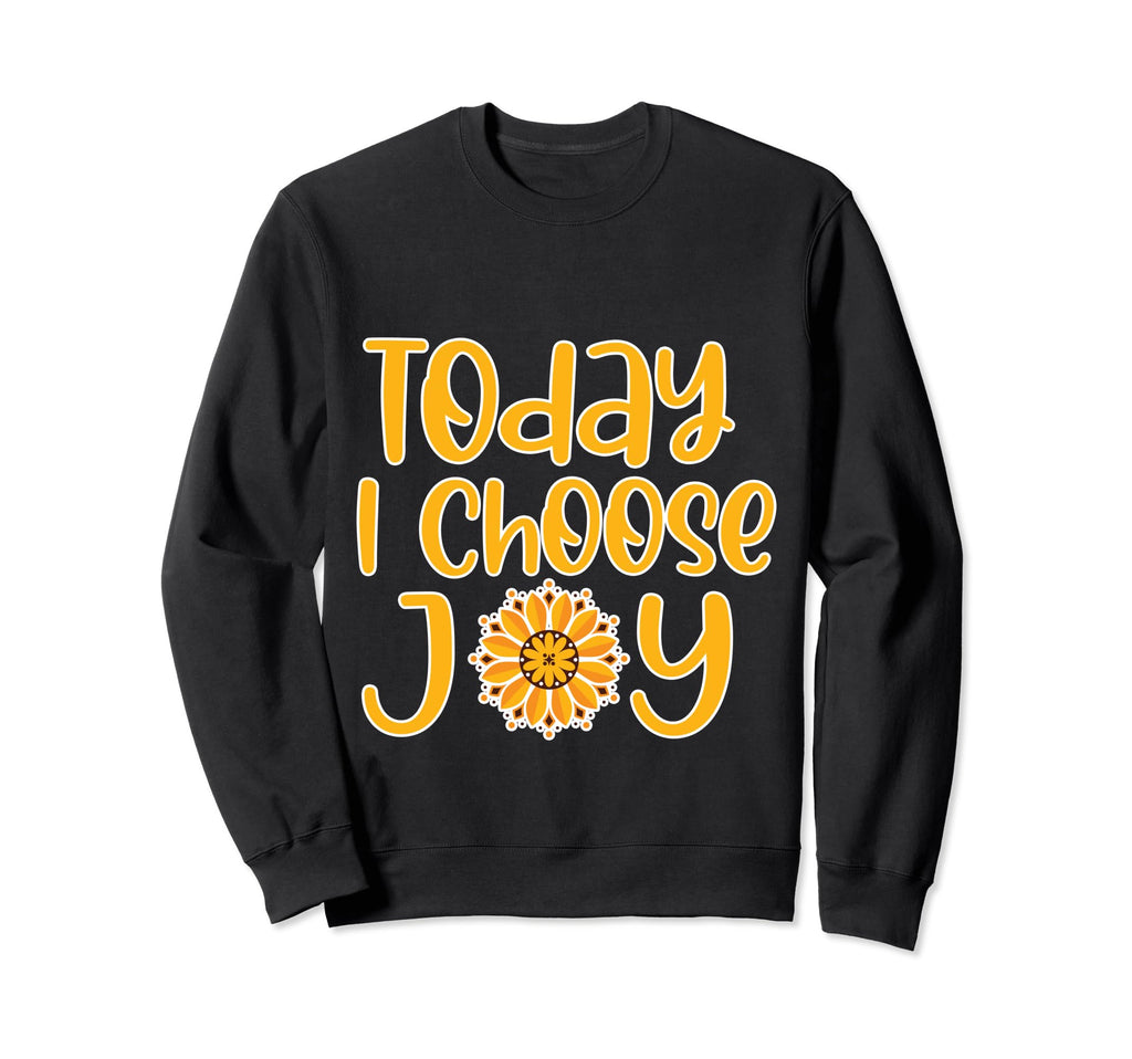 Today I Choose Joy Sweatshirt - Minimalist Print Unisex - T-Shirt, Sweatshirt, Hoodie