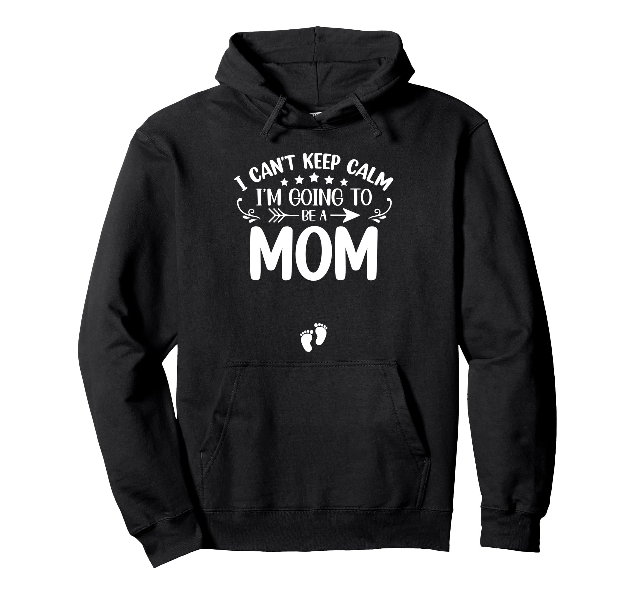 I Cant Keep Calm Im Going To Be Mom First Hoodie - Streetwear Style Unisex - T-Shirt, Sweatshirt, Hoodie