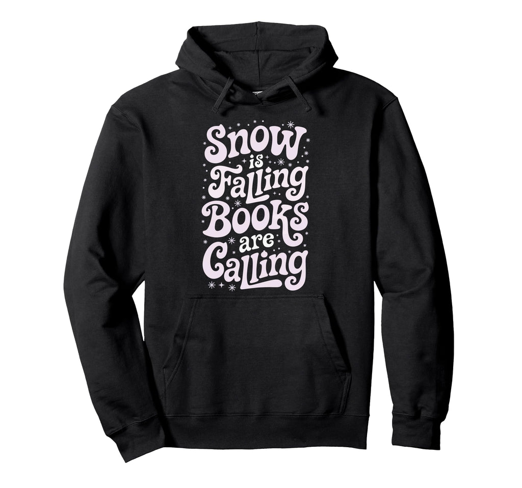 Snow Is Falling Books Are Calling Hoodie - Fun Novelty Design for Adults - T-Shirt, Sweatshirt, Hoodie