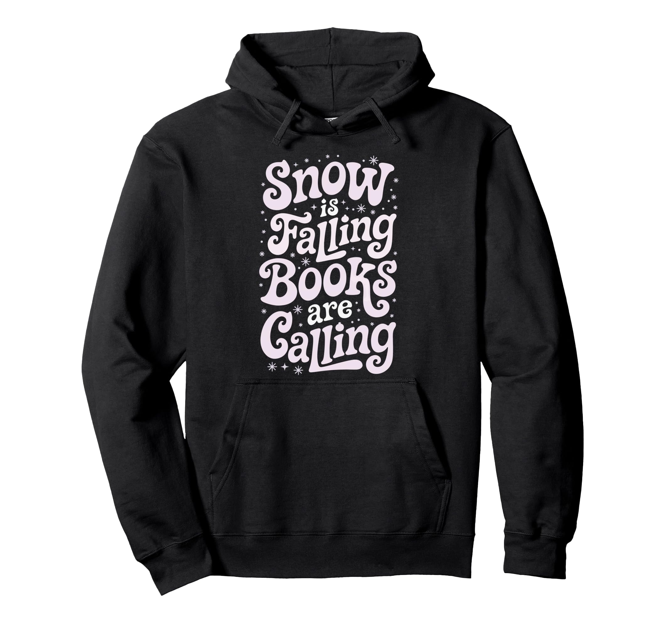Snow Is Falling Books Are Calling Hoodie - Fun Novelty Design for Adults - T-Shirt, Sweatshirt, Hoodie