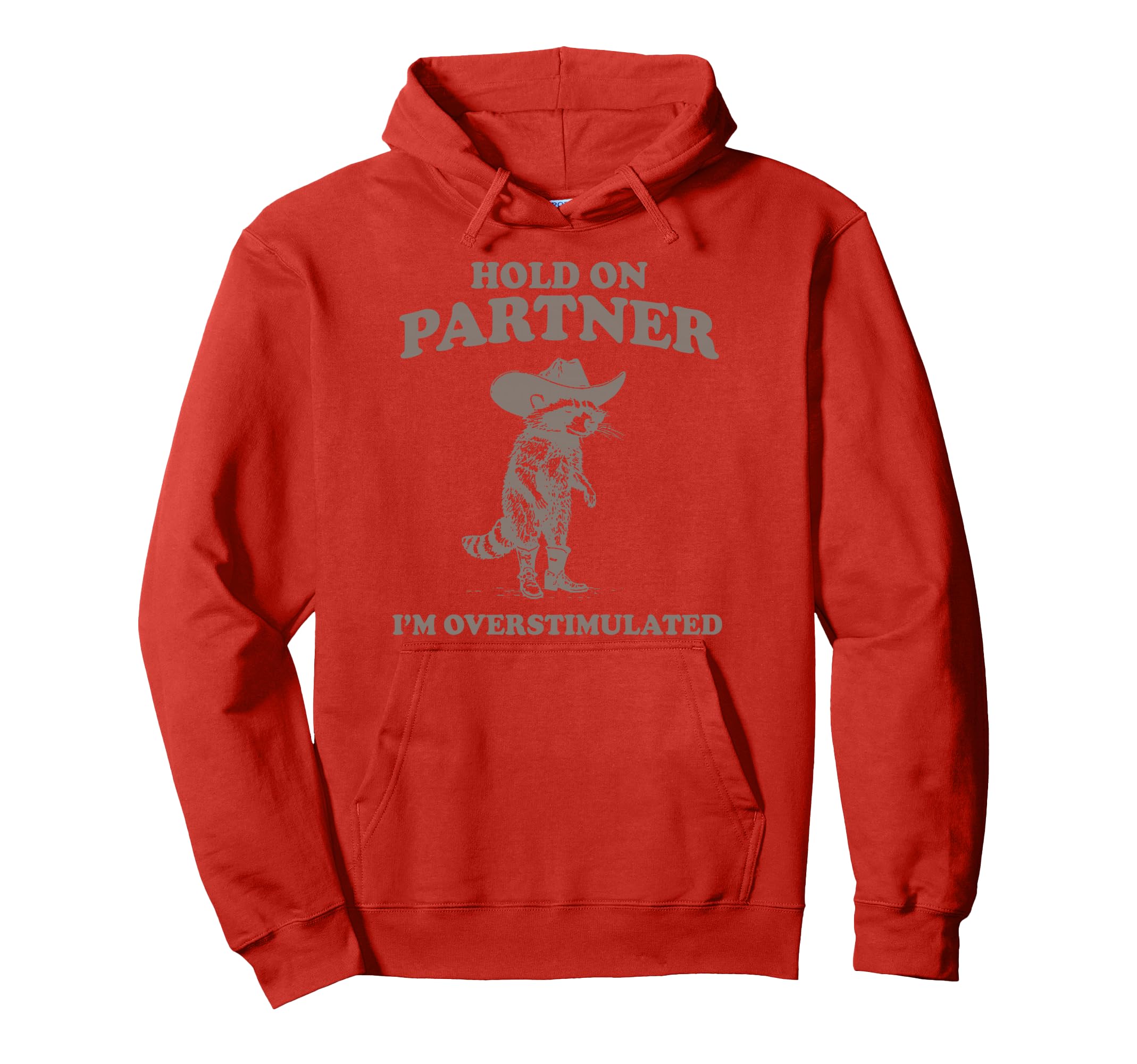 Hold Partner Im Overstimulated Funny Gift Hoodie - Aesthetic Graphic Unisex - T-Shirt, Sweatshirt, Hoodie