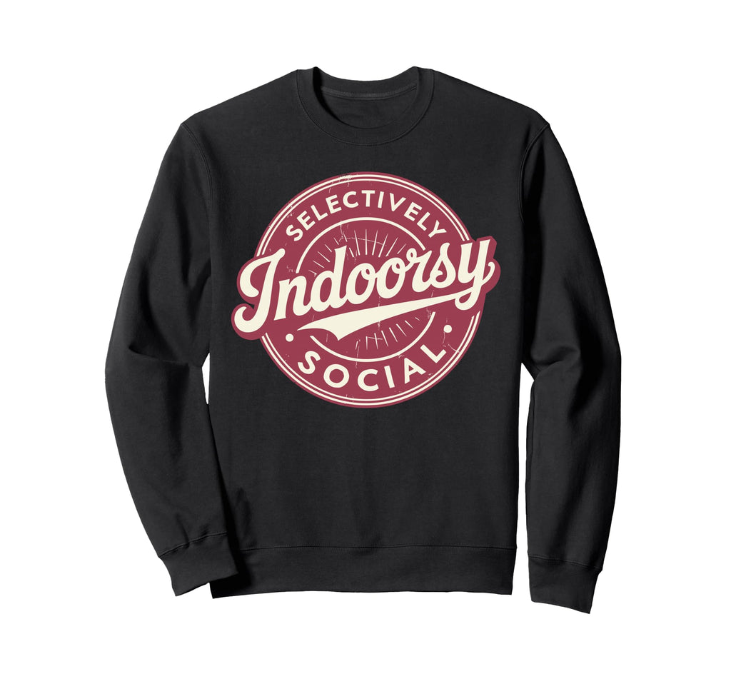 Indoorsy Selectively Social Sweatshirt - Trendy Graphic Men Women - T-Shirt, Sweatshirt, Hoodie