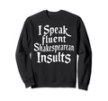 Fluent Shakespearean Insults Thespian Sweatshirt - Graphic Print Unisex - T-Shirt, Sweatshirt, Hoodie