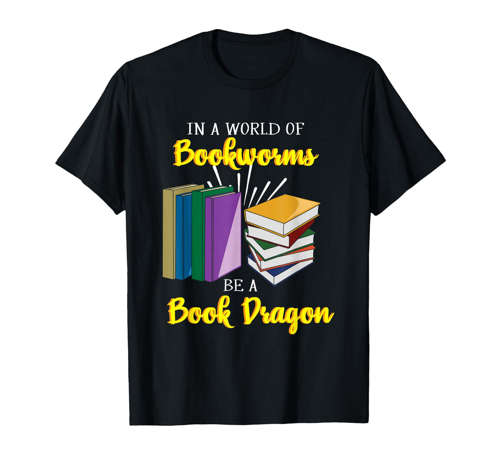 World Bookworms Be Book Dragon Funny Book T-Shirt - Trendy Graphic Unisex - T-Shirt, Sweatshirt, Hoodie