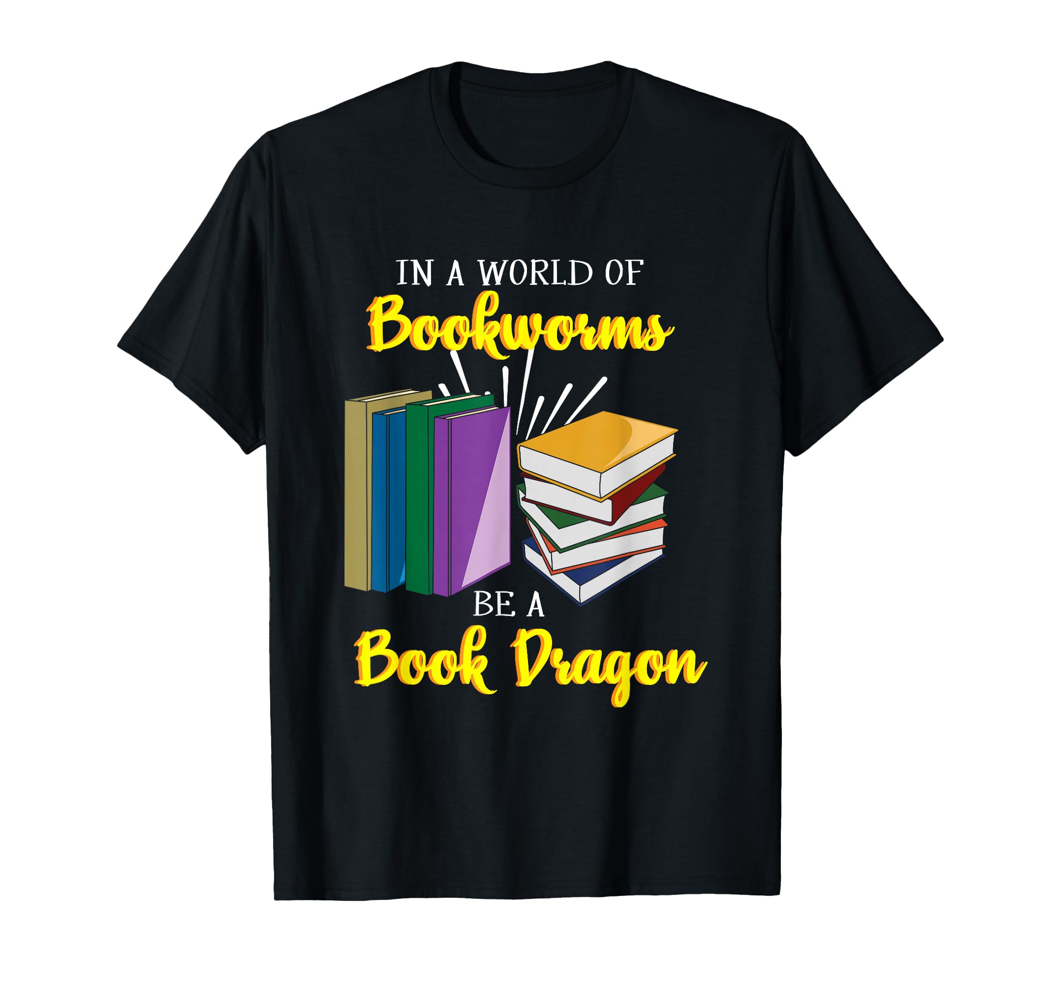 World Bookworms Be Book Dragon Funny Book T-Shirt - Trendy Graphic Unisex - T-Shirt, Sweatshirt, Hoodie
