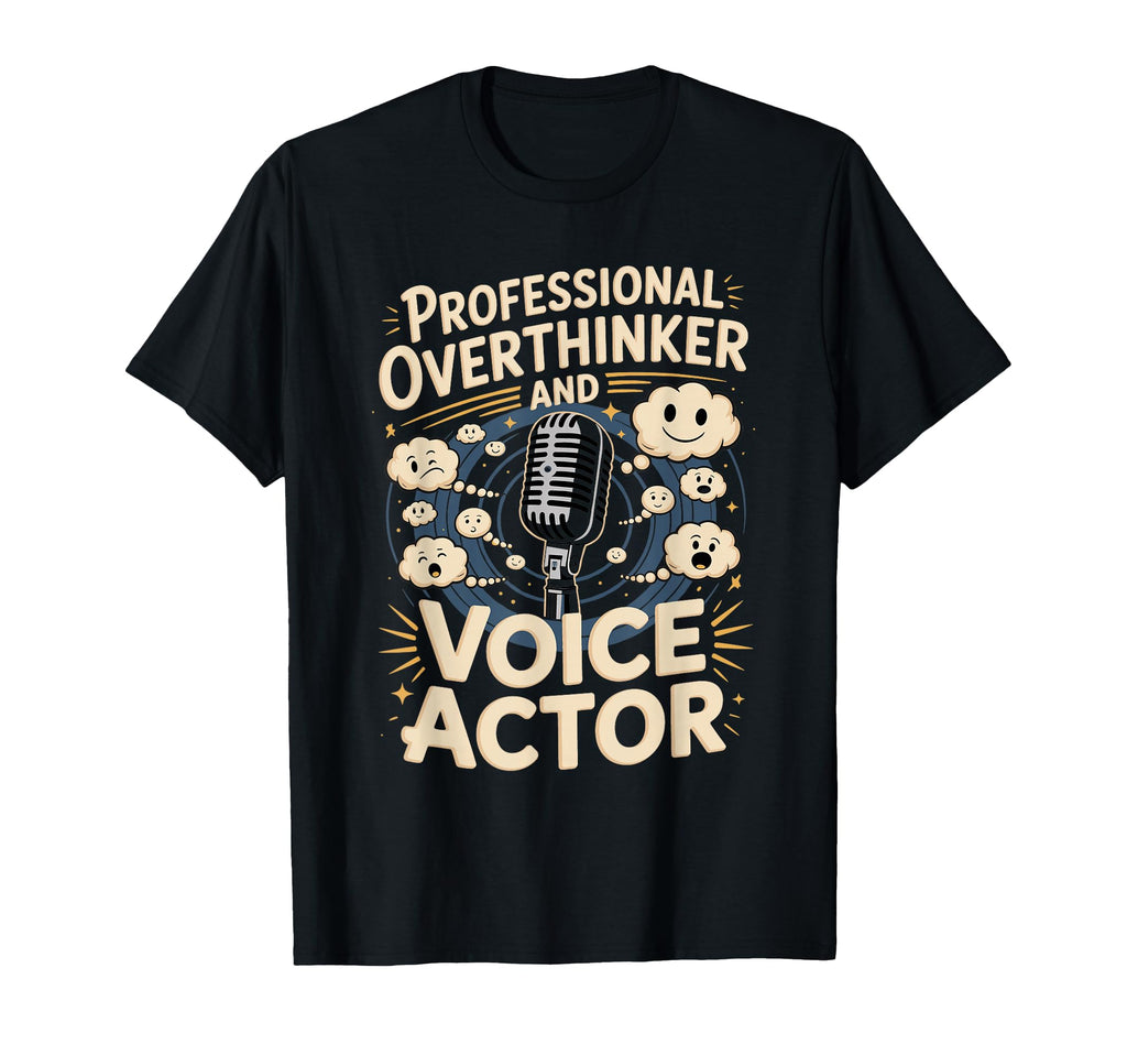 Professional Overthinker And Voice Actor T-Shirt - Graphic Print Men Women - T-Shirt, Sweatshirt, Hoodie