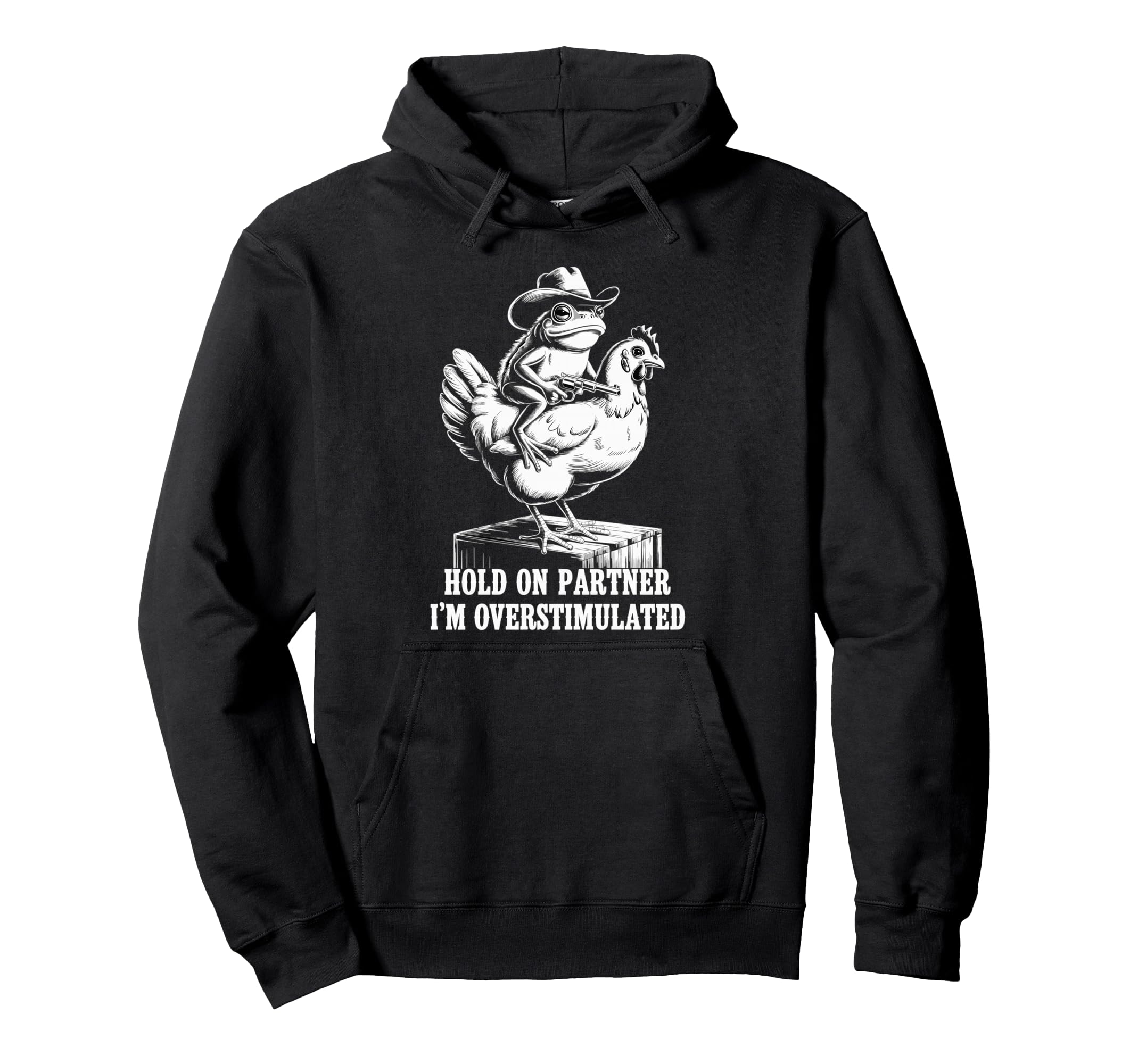 Hold Partner Im Overstimulated Hoodie - Fun Novelty Design Men Women - T-Shirt, Sweatshirt, Hoodie