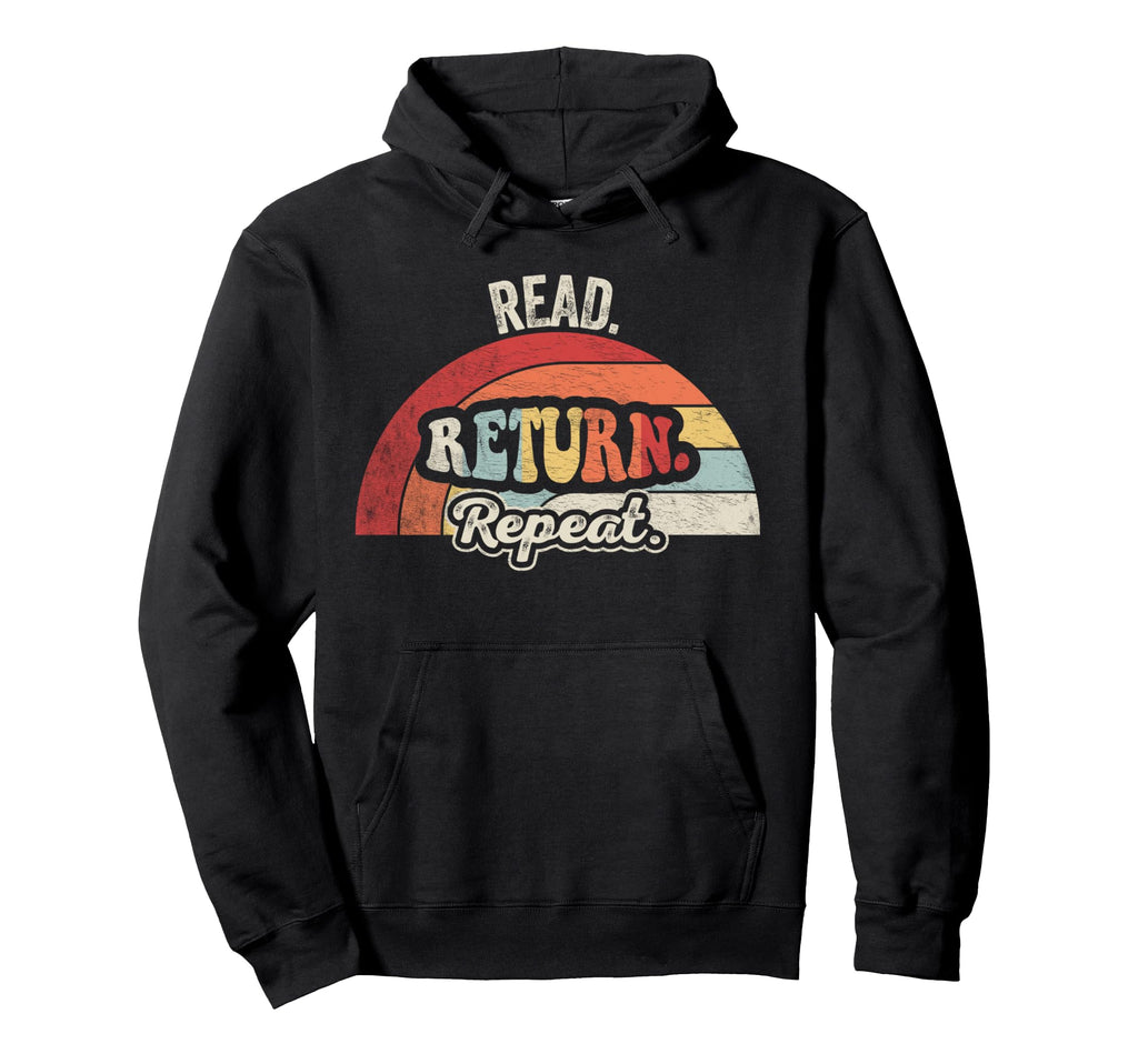 Read Return Repeat Hoodie - Custom Art Print for Adults - T-Shirt, Sweatshirt, Hoodie