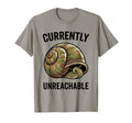 Currently Unreachable Snail T-Shirt - Casual Everyday Wear for Adults - T-Shirt, Sweatshirt, Hoodie