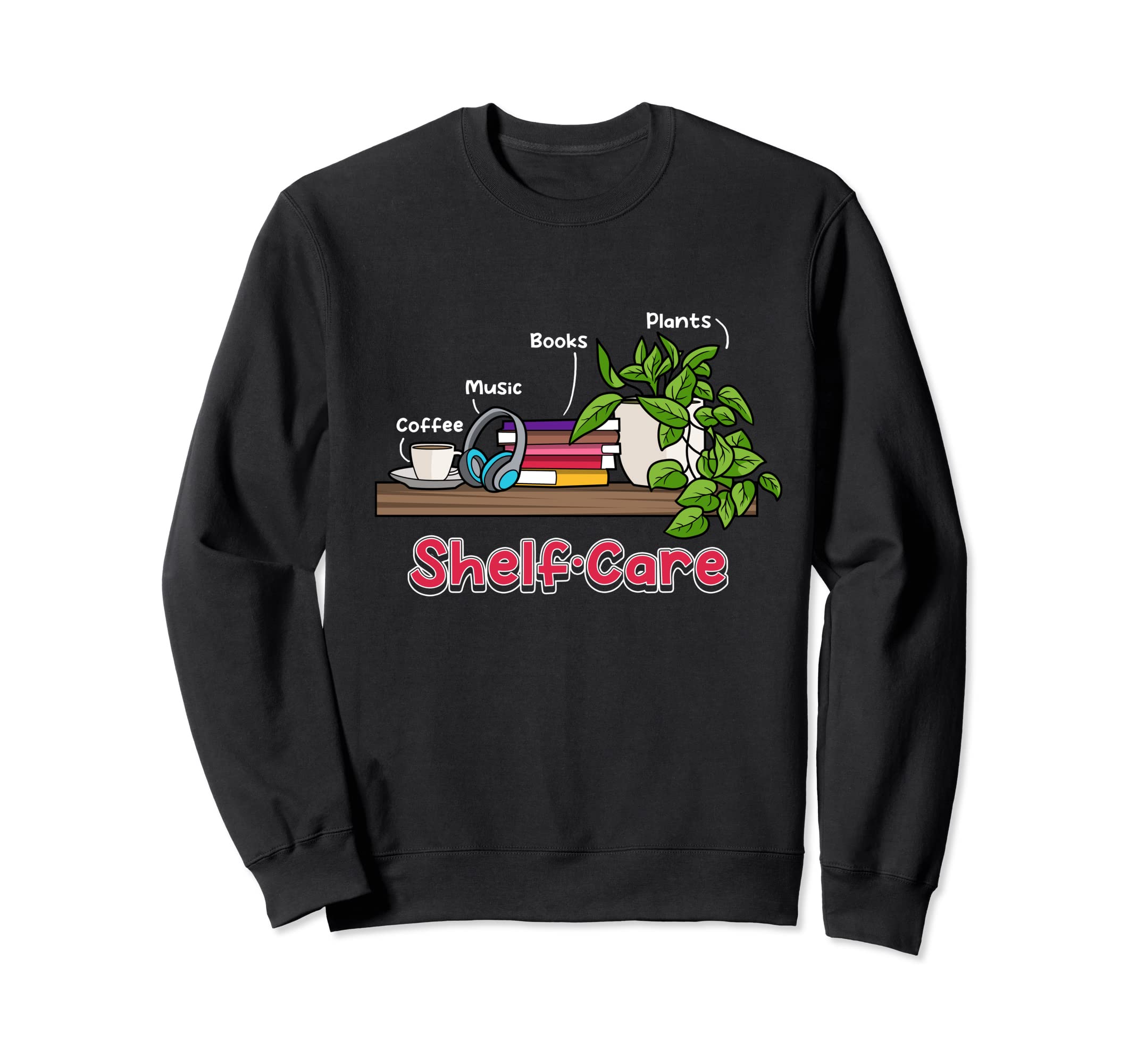 Shelf Care Books Coffee Plants Music Sweatshirt - Minimalist Print Unisex - T-Shirt, Sweatshirt, Hoodie