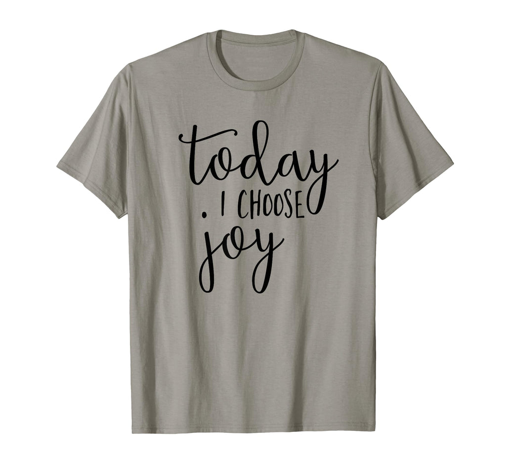 Today I Choose Joy Inspirational T-Shirt - Casual Everyday Wear Men Women - T-Shirt, Sweatshirt, Hoodie