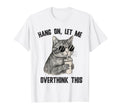 Hang Let Me Overthink This Cat T-Shirt - Custom Art Print Unisex - T-Shirt, Sweatshirt, Hoodie