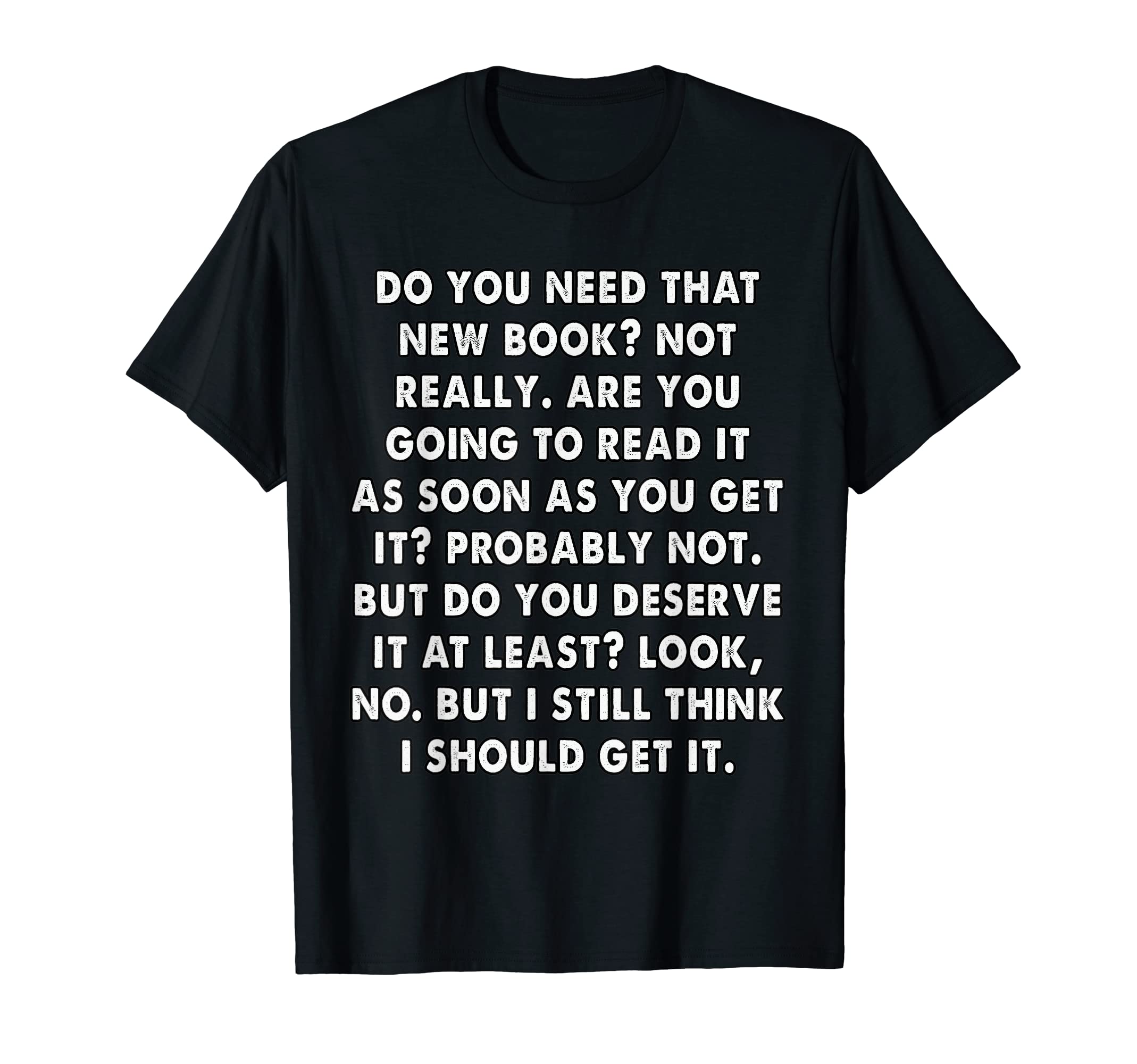 Bibliophile Do You Really Need That Book T-Shirt - Graphic Print for Adults - T-Shirt, Sweatshirt, Hoodie