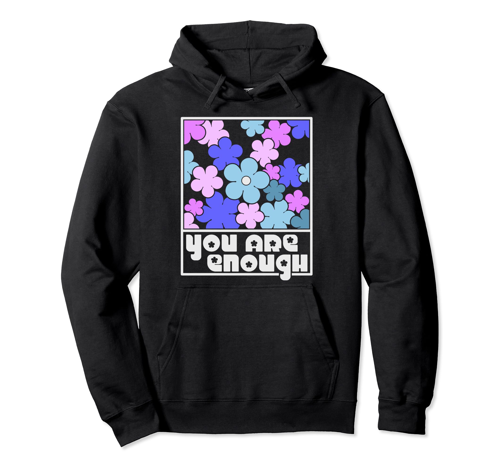 You Are Enough Inspirational Mental Health Hoodie - Graphic Print Unisex - T-Shirt, Sweatshirt, Hoodie