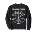 90S Funny You May Ask Yourself Sweatshirt - Streetwear Style Men Women - T-Shirt, Sweatshirt, Hoodie