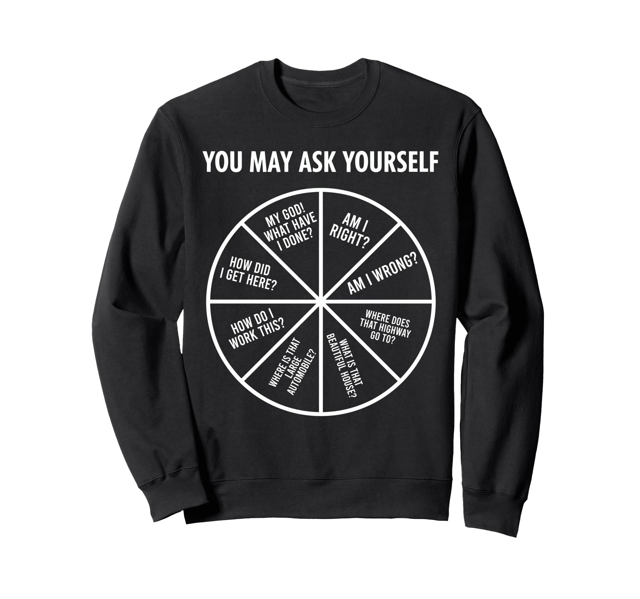 90S Funny You May Ask Yourself Sweatshirt - Streetwear Style Men Women - T-Shirt, Sweatshirt, Hoodie