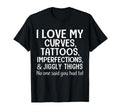 I Love My Curves Tattoos T-Shirt - Aesthetic Graphic for Adults - T-Shirt, Sweatshirt, Hoodie