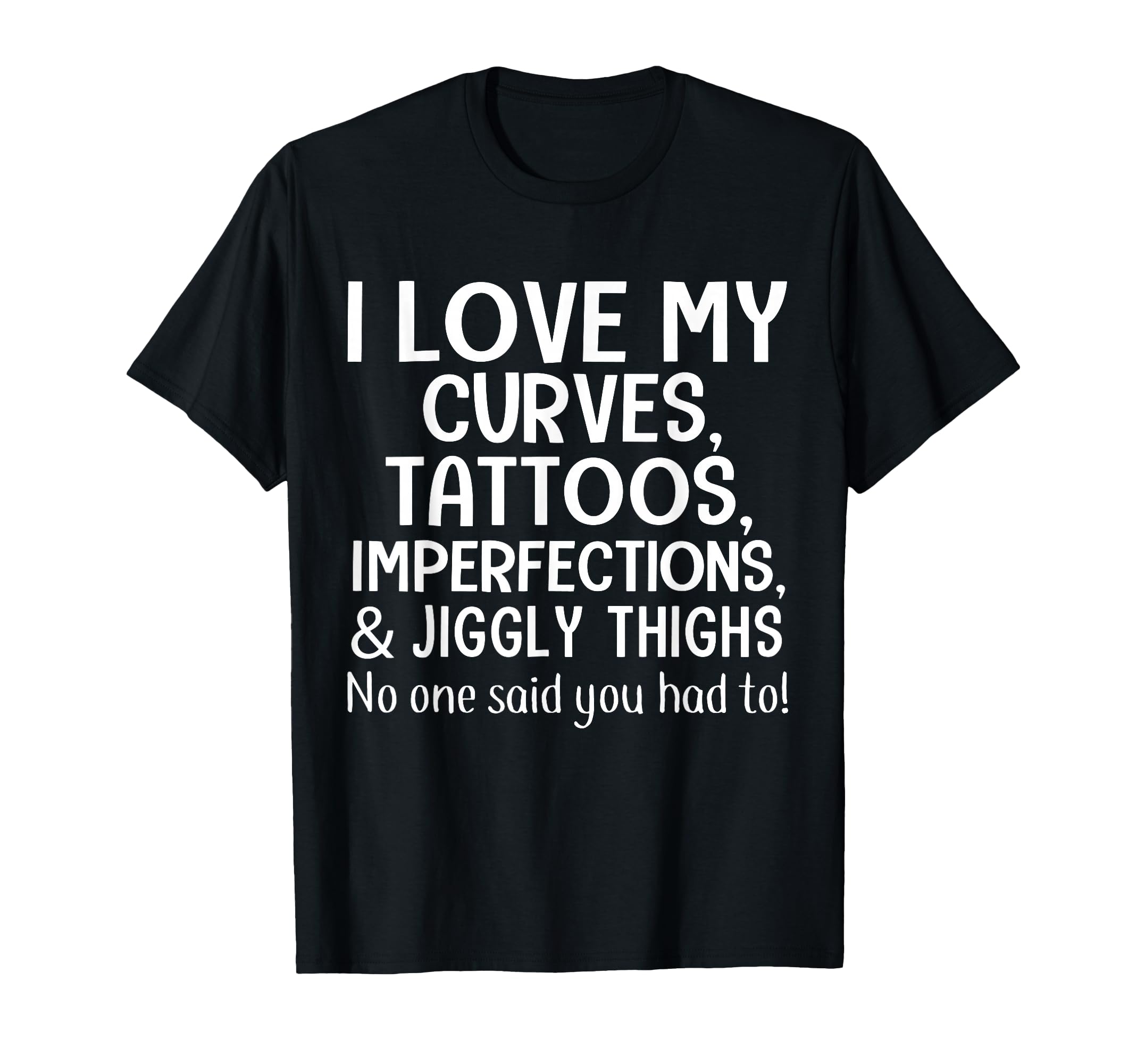 I Love My Curves Tattoos T-Shirt - Aesthetic Graphic for Adults - T-Shirt, Sweatshirt, Hoodie