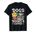 Dogs Books And Coffee Reading Teacher T-Shirt - Streetwear Style Unisex - T-Shirt, Sweatshirt, Hoodie