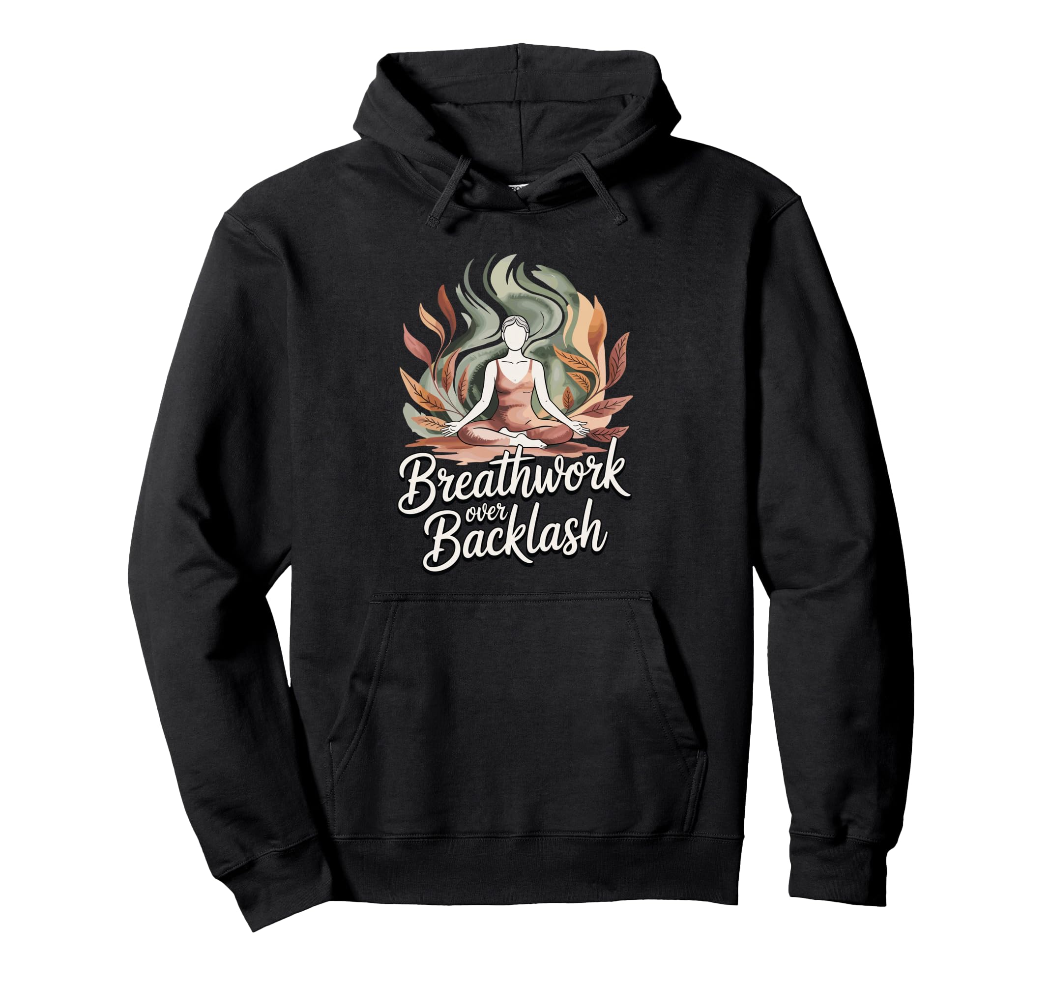 Breathwork Over Backlash Yoga Hoodie - Unique Graphic for Adults - T-Shirt, Sweatshirt, Hoodie