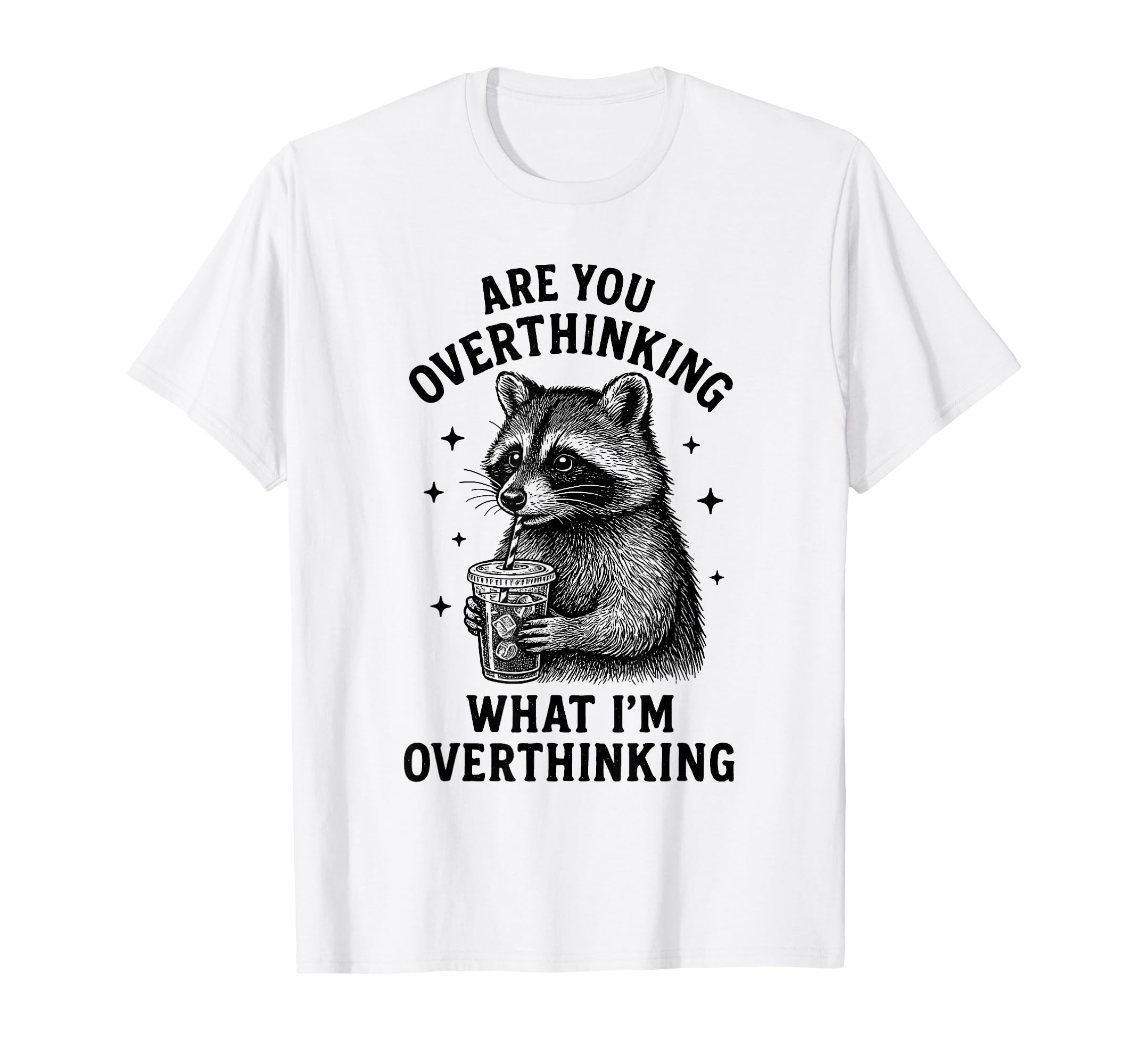 Funny Raccoon Coffee Overthinker T-Shirt - Casual Everyday Wear for Adults - T-Shirt, Sweatshirt, Hoodie