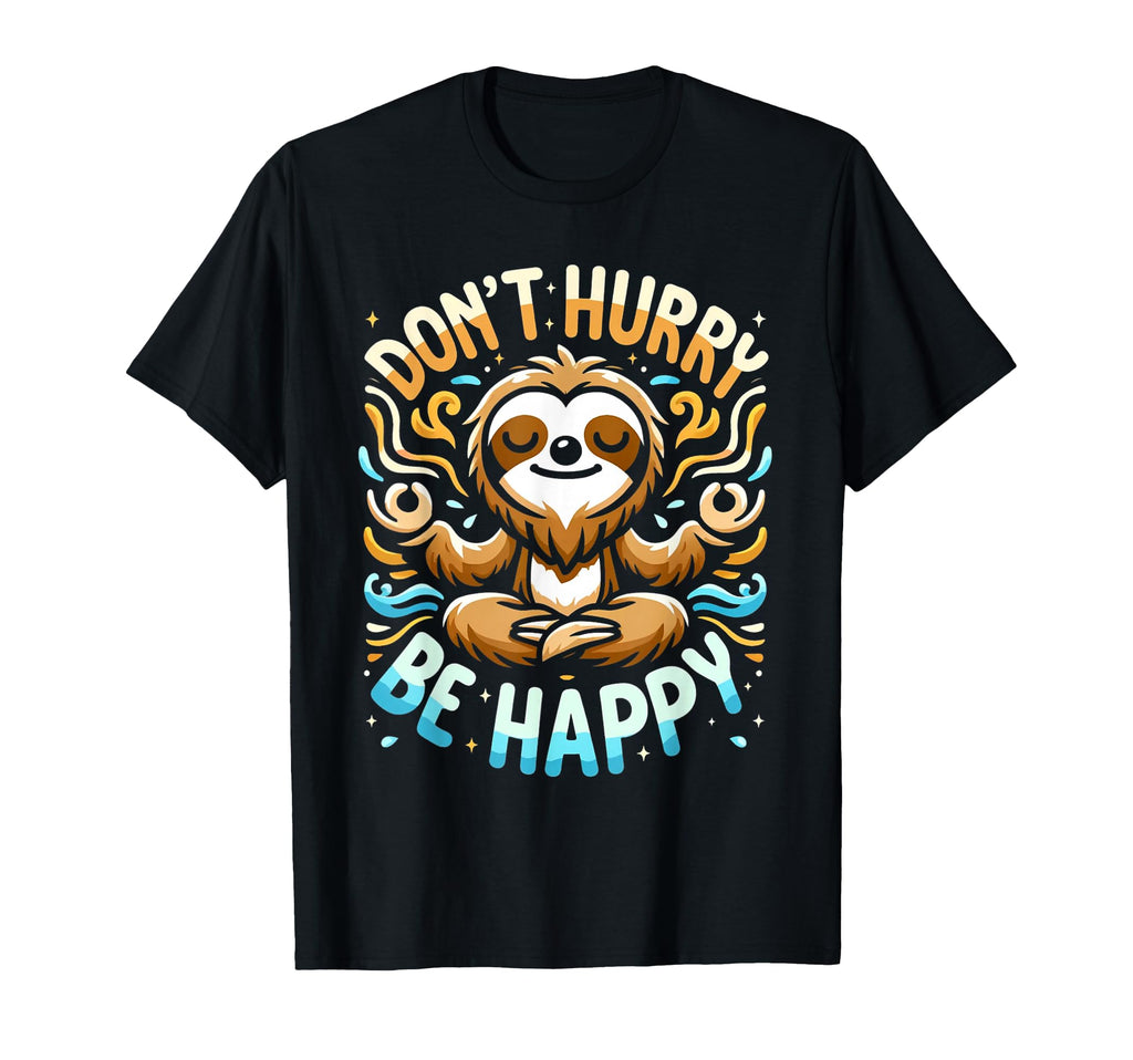 Zen Sloth Meditation Mantra Dont T-Shirt - Minimalist Print Men Women - T-Shirt, Sweatshirt, Hoodie