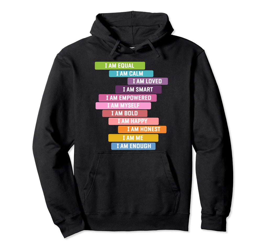 Positive Affirmation I Am Strong Be Hoodie - Custom Art Print Men Women - T-Shirt, Sweatshirt, Hoodie